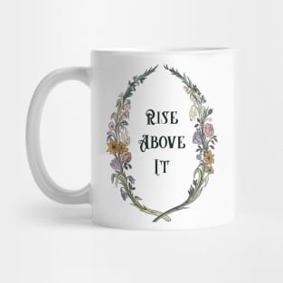 Rise Above It Mug